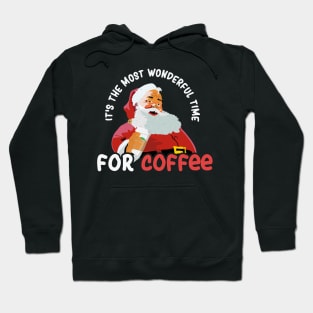 It's the Most Wonderful Time For a Coffee - Christmas Santa Claus Hoodie